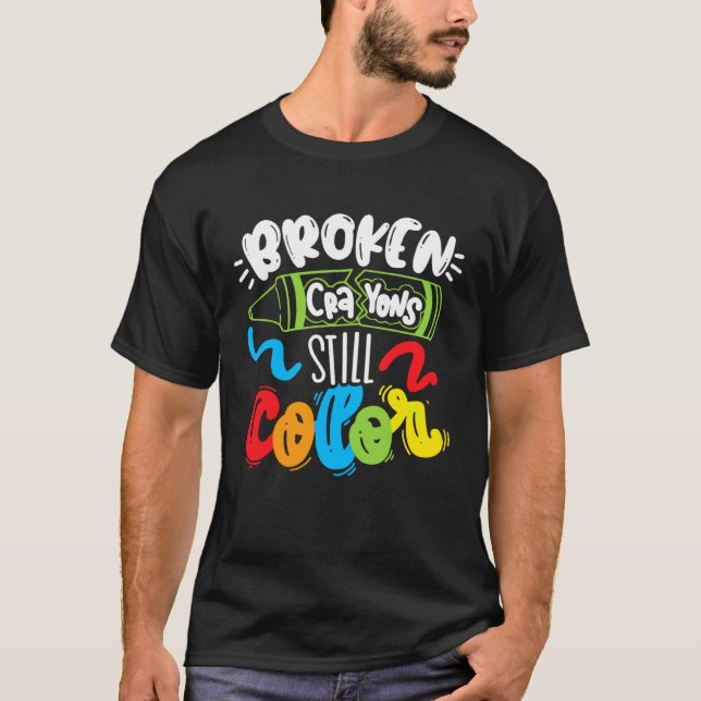 T-shirt Broken Crayons Still Color Mental Health Awareness (Devant)