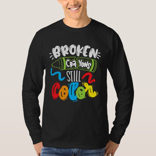 T-shirt Broken Crayons Still Color Mental Health Awareness (Devant)