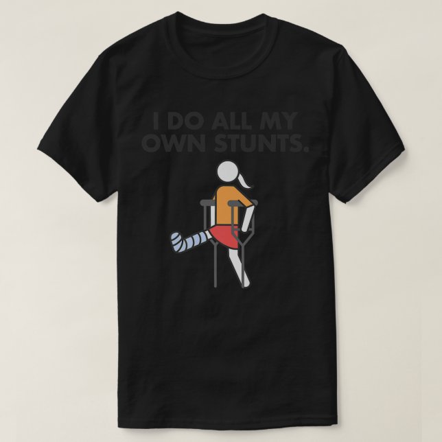 T-shirt Broken Leg pour les filles et les femmes, je fais  (Design devant)