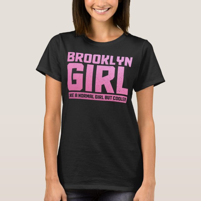 T-shirt Brooklyn comme une fille normale New York City NYC (Devant)