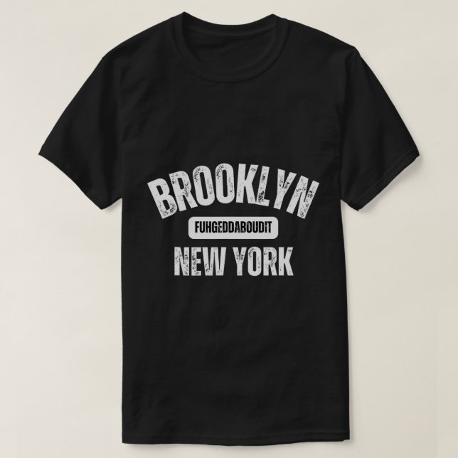 T-shirt Brooklyn Fuhgeddaboudit Brooklyn New York Fuhgedda (Design devant)