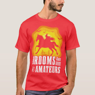 T-shirt Brooms Are For Amateurs Witch Riding Horse Hallowe