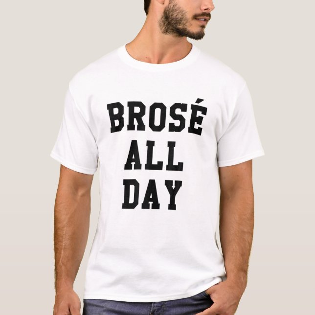 T-shirt Brose Toute La Journée Drôle Bro Rose Vin Boire Ca (Devant)