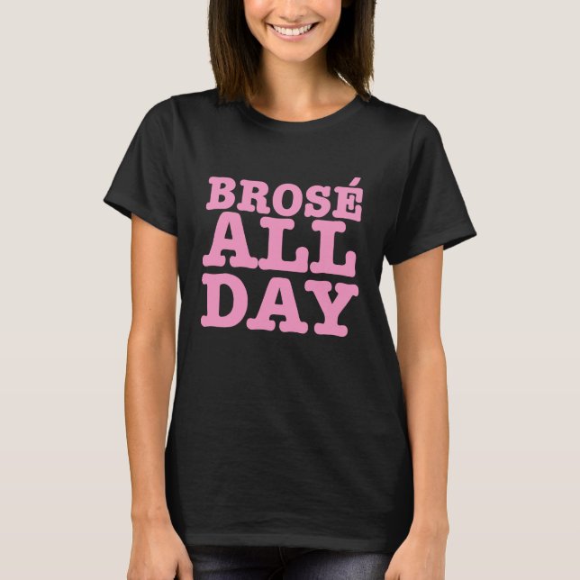 T-shirt Brose toute la journée Funny Bro Rose Vin Lover Z0 (Devant)