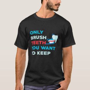 T-shirt Brosse Dents Veut Garder Dentiste Hygiéniste Denta