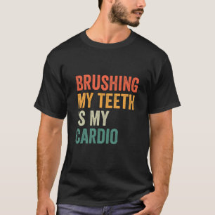 T-shirt Brosser mes dents est mon Cardio Funny Fitness Ret