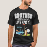 T-shirt Brother Birthday Crew Let's Par Golf Birthday Golf<br><div class="desc">Brother Birthday Crew Let's Par Golf Anniversaire Golfer</div>
