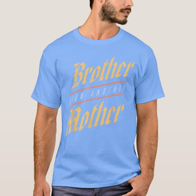 T-shirt Brother From Another Mother Family Joke Quote Gift (Devant)