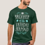 T-shirt Brother Of he Birthday Mermaid Gifts Merman Family<br><div class="desc">Brother Of he Birthday Mermaid Gifts Merman Family Matching  .</div>