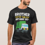 T-shirt Brother Of The Birthday Boy Garbage Truck Annivers<br><div class="desc">Frère De L'Anniversaire Garbage Truck Anniversaire Fête</div>