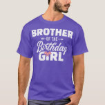 T-shirt Brother of the Birthday daughter girl matching fam<br><div class="desc">Frère de la fille d'anniversaire fille jumelé famille.Awesome Great Funny Souvenir Présent Correspondance de famille Vêtements Couple Vêtements pour maman,  papa,  frère,  soeur,  femme,  mari,  fils,  fille,  pops,  maman,  papa,  grand-père,  grand-mère tante oncle ses femmes lui.</div>
