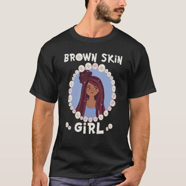 T-shirt Brown skin girl skin like pearls Black Girls match (Devant)
