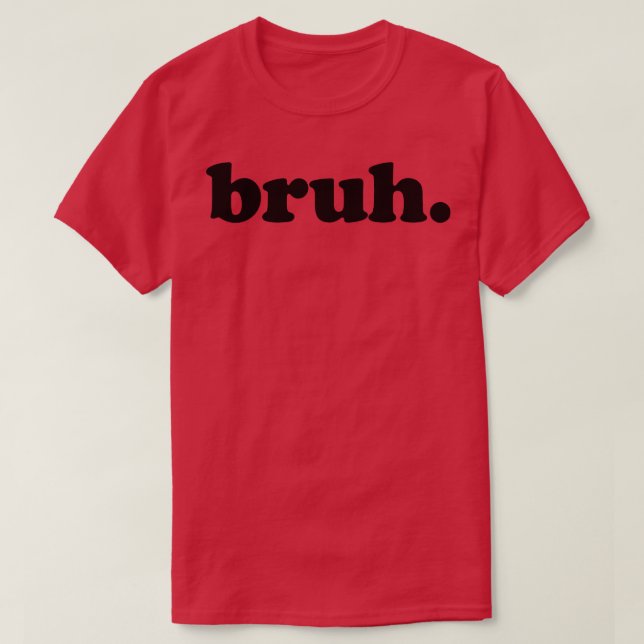 T-shirt bruh (Design devant)