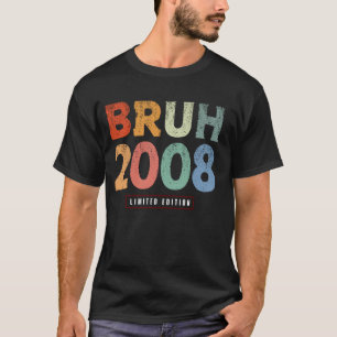T-shirt Bruh 2008 Limited Edition 16 Ans Cadeaux 16e B