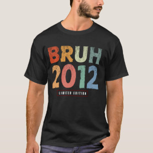 T-shirt Bruh 2012 Edition Limitée Cadeaux 12 Ans 12ème B