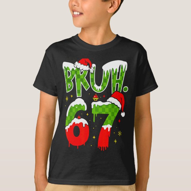 T-shirt Bruh 67 Meme Six Seven Funny Christmas Gen Z Alpha (Devant)