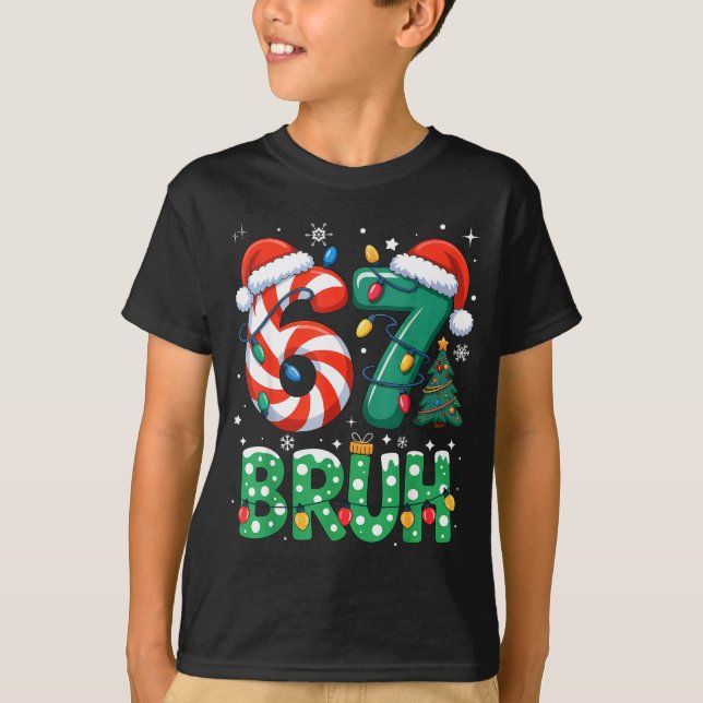 T-shirt Bruh 67 Six Seven 6 7 Meme Christmas Funny Boy Gir (Devant)