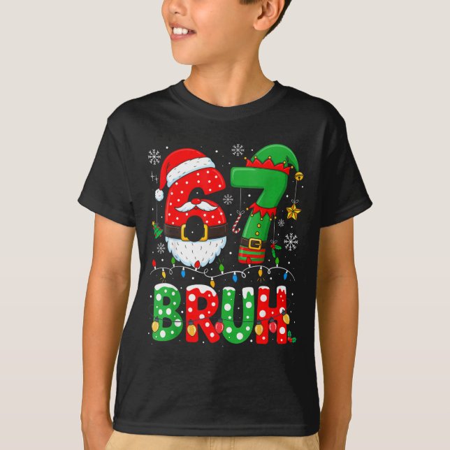 T-shirt Bruh 67 Six Seven 6 7 Meme Christmas Funny Boy Gir (Devant)