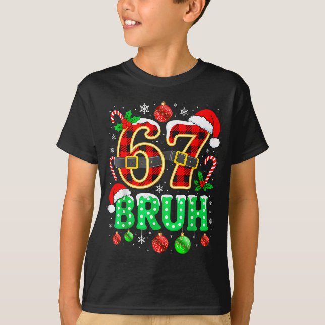 T-shirt Bruh 67 Six Seven 6 7 Meme Christmas Funny Boy Gir (Devant)
