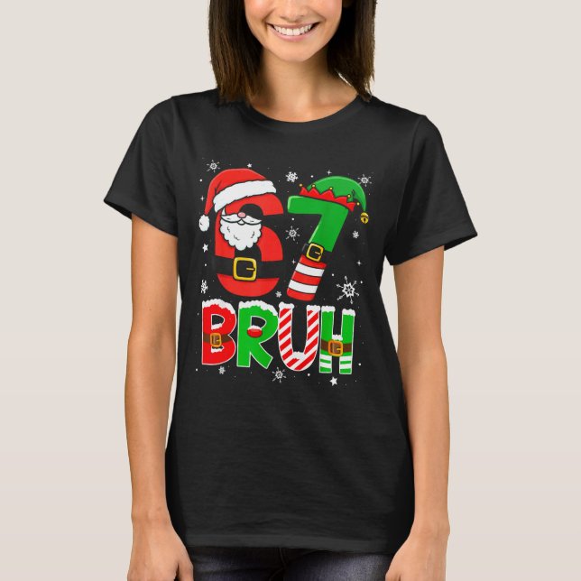 T-shirt Bruh 67 Six Seven 6 7 Meme Christmas Funny Boy Gir (Devant)