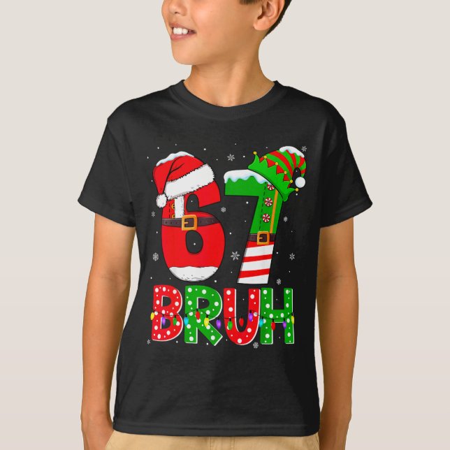 T-shirt Bruh 67 Six Seven 6 7 Meme Funny Christmas Shirts  (Devant)