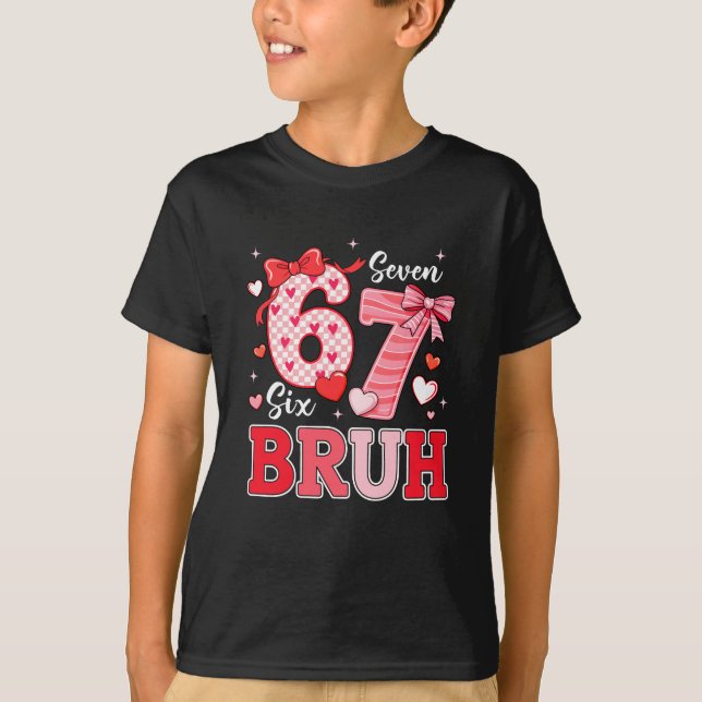 T-shirt Bruh 67 Six Seven 6 7 Mème Saint-Valentin Drôle Fe (Devant)