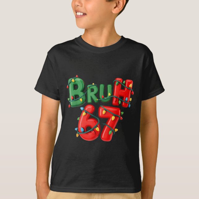 T-shirt Bruh 67 Six Seven Meme Funny Christmas Kids Men Wo (Devant)