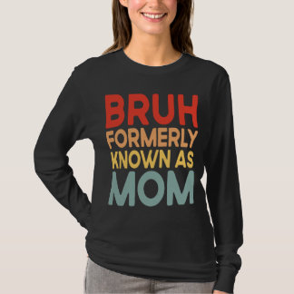 T-shirt Bruh Anciennement Connu Comme Maman chemise maman