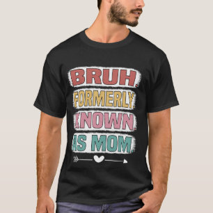 T-shirt Bruh Anciennement Connu Comme Maman Drôle Fête Des