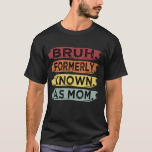 T-shirt Bruh Anciennement Connu Comme Maman Fête des Mères