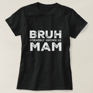 T-shirt Bruh Anciennement connu sous le nom de maman Drôle