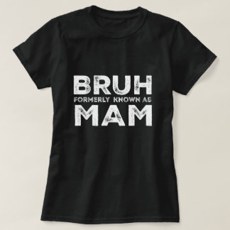 T-shirt Bruh Anciennement connu sous le nom de maman Drôle