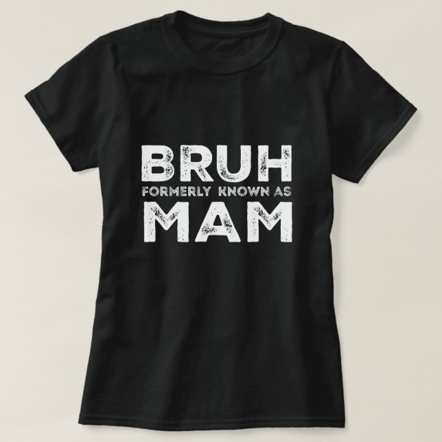 T-shirt Bruh Anciennement connu sous le nom de maman Drôle (Design devant)