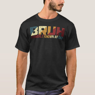 T-shirt Bruh Antérieurement Connu Comme Papa