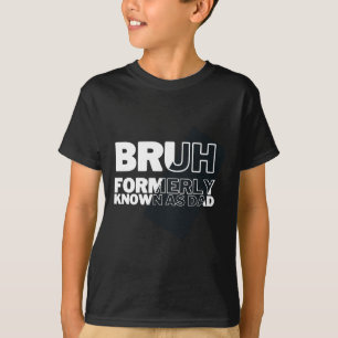 T-shirt Bruh Autrefois Connu Comme Papa Fête des pères Hom