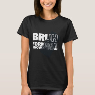 T-shirt Bruh Autrefois Connu Comme Papa Fête des pères Hom