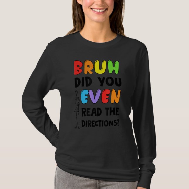 T-shirt Bruh Avez-Vous Même Lu Le Test D'Enseignant Direct (Devant)