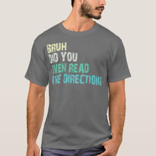 T-shirt bruh avez-vous même lu les directives 1