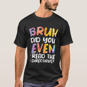 T-shirt Bruh Avez-Vous Même Lu Les Instructions