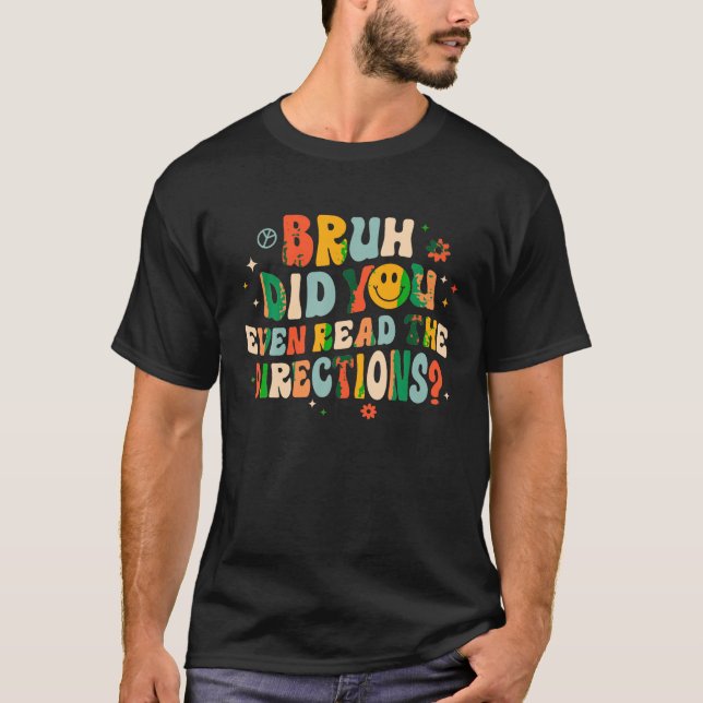 T-shirt Bruh Avez-Vous Même Lu Les Instructions De Retour  (Devant)