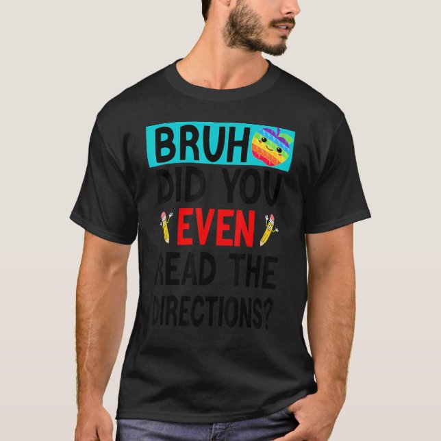T-shirt Bruh. Avez-Vous Même Lu Les Instructions Dit L'Ens (Devant)