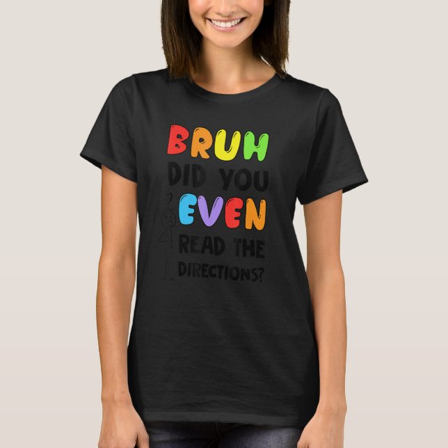 T-shirt Bruh Avez-Vous Même Lu Les Instructions Étudiants  (Devant)