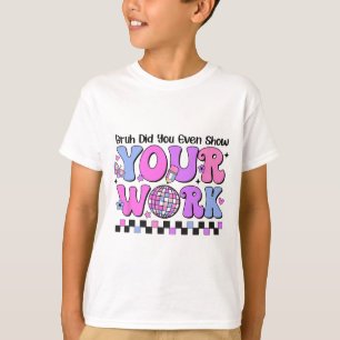 T-shirt Bruh Avez-Vous Même Montré Votre Jour D'Essai De D