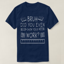 Bruh Avez-Vous Même Montré Votre Travail Drôle De