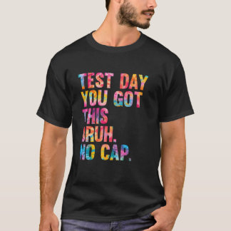 T-shirt Bruh C2019est Jour De Test Tu As Réussi Jour De Te