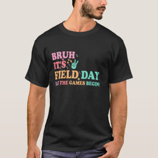 T-shirt Bruh C'est Field Day Laissez les jeux commencer he
