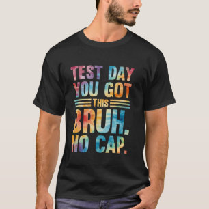 T-shirt Bruh c'est jour de test t'as ça jour de test prof