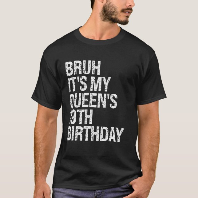 T-shirt Bruh C'est le 19e anniversaire de ma reine Bro Cro (Devant)