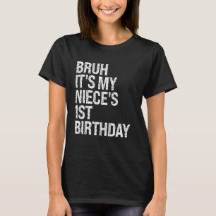 T-shirt Bruh C'est le 1er anniversaire de My Niece OMG Pri