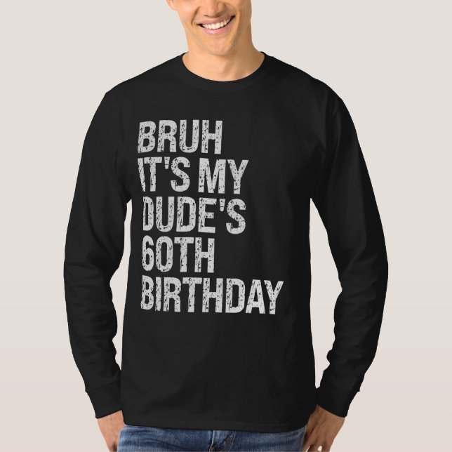 T-shirt Bruh C'est le 60e anniversaire de My Dude Buddy Ha (Devant)